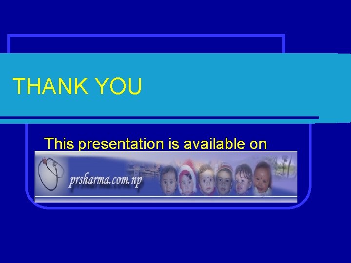 THANK YOU This presentation is available on 