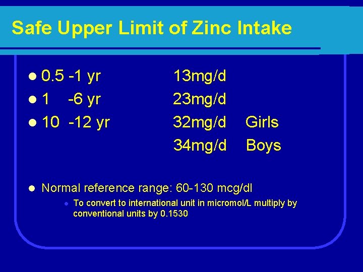 Safe Upper Limit of Zinc Intake l 0. 5 -1 yr 13 mg/d l