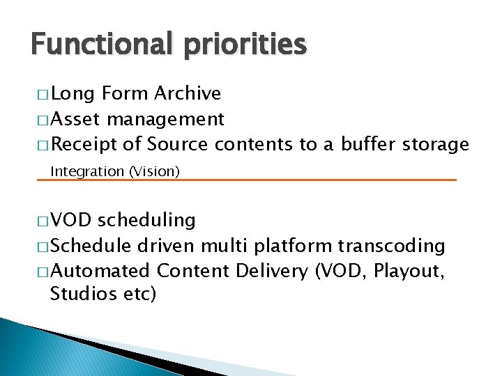 Functional priorities � Long Form Archive � Asset management � Receipt of Source contents