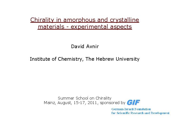 Chirality in amorphous and crystalline materials - experimental aspects David Avnir Institute of Chemistry,