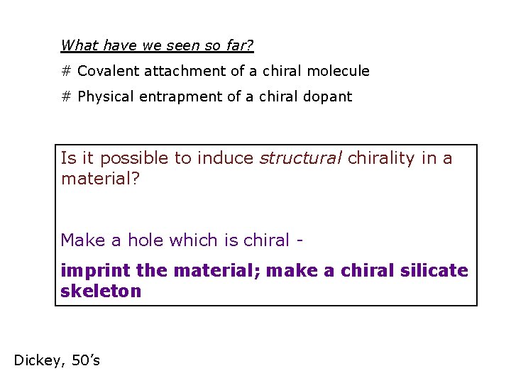 What have we seen so far? # Covalent attachment of a chiral molecule #