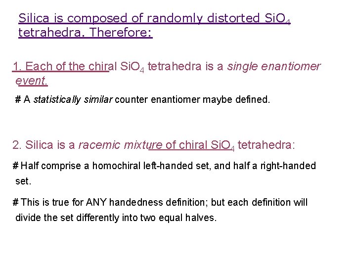 Silica is composed of randomly distorted Si. O 4 tetrahedra. Therefore: 1. Each of