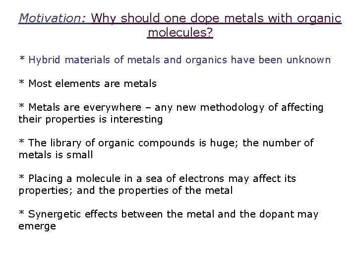 Motivation: Why should one dope metals with organic molecules? * Hybrid materials of metals
