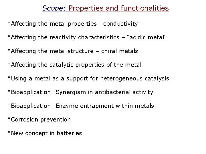 Scope: Properties and functionalities *Affecting the metal properties - conductivity *Affecting the reactivity characteristics