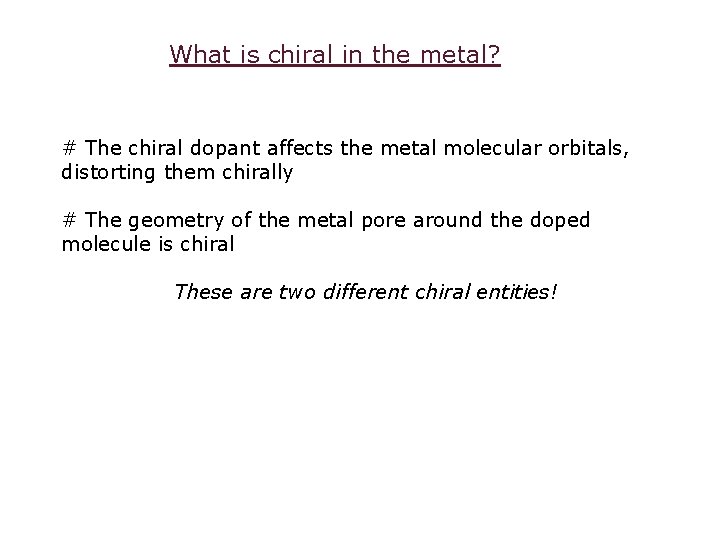 What is chiral in the metal? # The chiral dopant affects the metal molecular