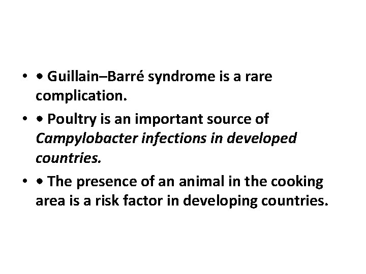  • • Guillain–Barré syndrome is a rare complication. • • Poultry is an