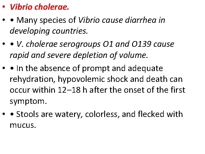  • Vibrio cholerae. • • Many species of Vibrio cause diarrhea in developing