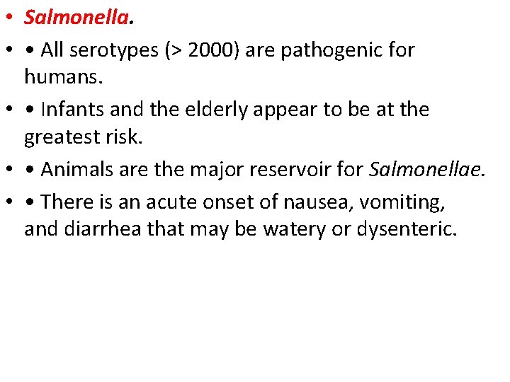  • Salmonella. • • All serotypes (> 2000) are pathogenic for humans. •