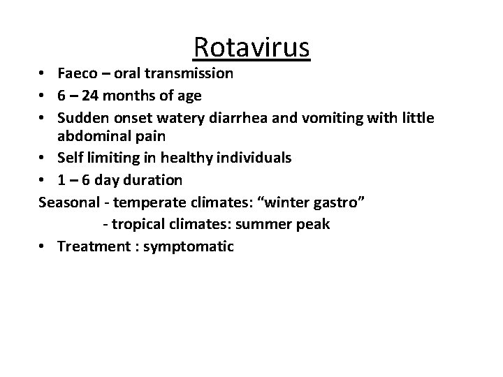 Rotavirus • Faeco – oral transmission • 6 – 24 months of age •