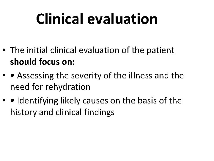 Clinical evaluation • The initial clinical evaluation of the patient should focus on: •