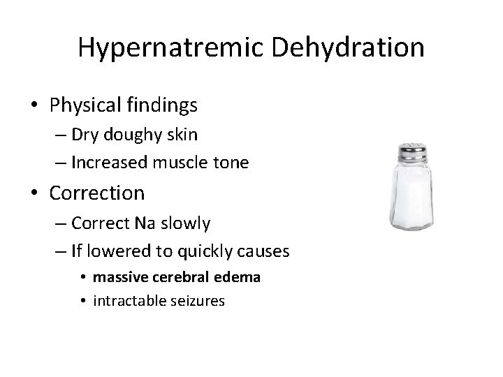 Hypernatremic Dehydration • Physical findings – Dry doughy skin – Increased muscle tone •