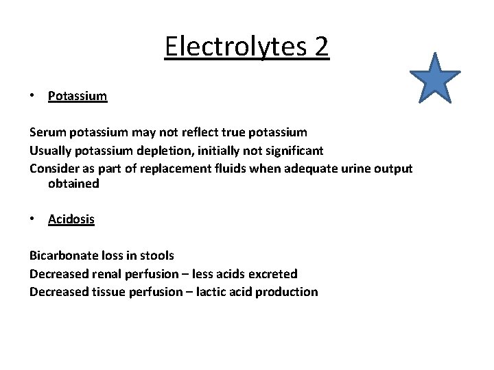 Electrolytes 2 • Potassium Serum potassium may not reflect true potassium Usually potassium depletion,