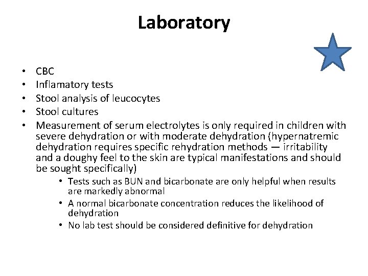 Laboratory • • • CBC Inflamatory tests Stool analysis of leucocytes Stool cultures Measurement