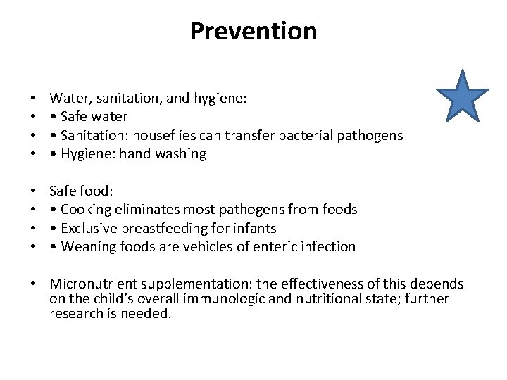 Prevention • • Water, sanitation, and hygiene: • Safe water • Sanitation: houseflies can