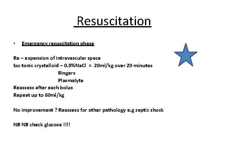 Resuscitation • Emergency resuscitation phase Re – expansion of intravascular space Iso tonic crystalloid