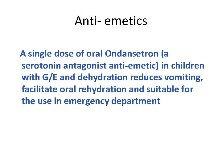 Anti- emetics A single dose of oral Ondansetron (a serotonin antagonist anti-emetic) in children