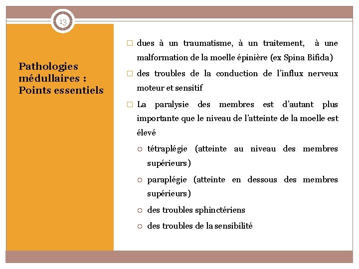 13 � dues à un traumatisme, à un traitement, à une Pathologies médullaires :