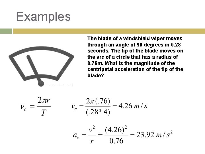 Examples The blade of a windshield wiper moves through an angle of 90 degrees