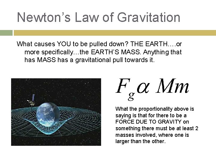 Newton’s Law of Gravitation What causes YOU to be pulled down? THE EARTH…. or