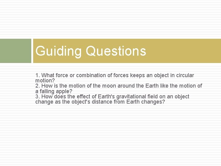 Guiding Questions 1. What force or combination of forces keeps an object in circular