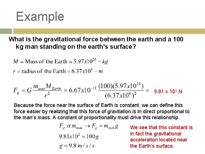 Example What is the gravitational force between the earth and a 100 kg man