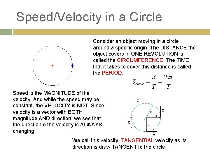 Speed/Velocity in a Circle Consider an object moving in a circle around a specific