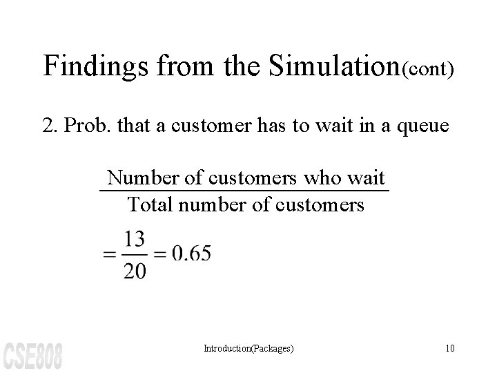 Findings from the Simulation(cont) 2. Prob. that a customer has to wait in a