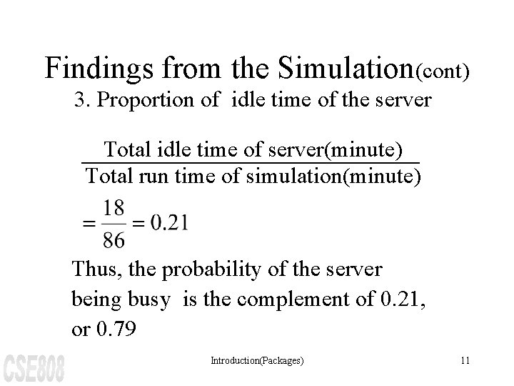 Findings from the Simulation(cont) 3. Proportion of idle time of the server Total idle