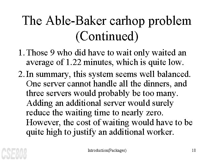 The Able-Baker carhop problem (Continued) 1. Those 9 who did have to wait only