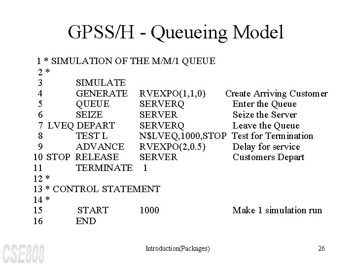 GPSS/H - Queueing Model 1 * SIMULATION OF THE M/M/1 QUEUE 2* 3 SIMULATE