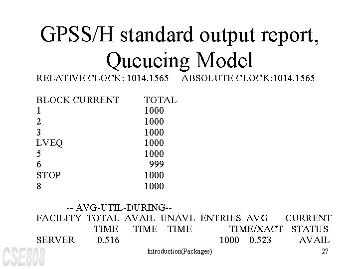GPSS/H standard output report, Queueing Model RELATIVE CLOCK: 1014. 1565 BLOCK CURRENT 1 2