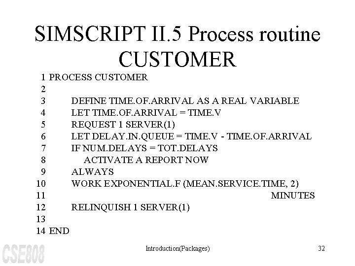 SIMSCRIPT II. 5 Process routine CUSTOMER 1 PROCESS CUSTOMER 2 3 DEFINE TIME. OF.