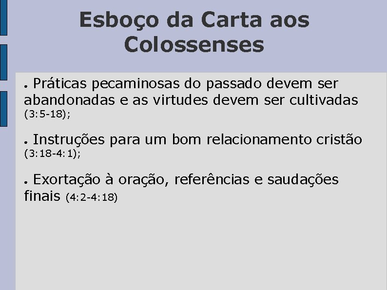 Esboço da Carta aos Colossenses Práticas pecaminosas do passado devem ser abandonadas e as