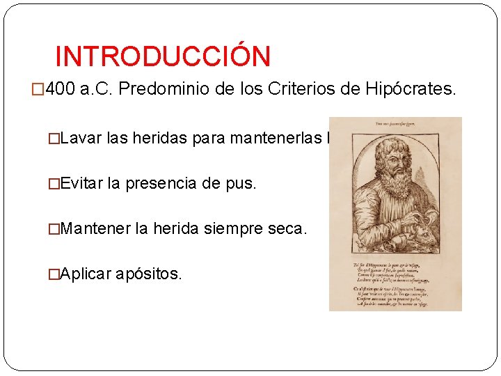 INTRODUCCIÓN � 400 a. C. Predominio de los Criterios de Hipócrates. �Lavar las heridas