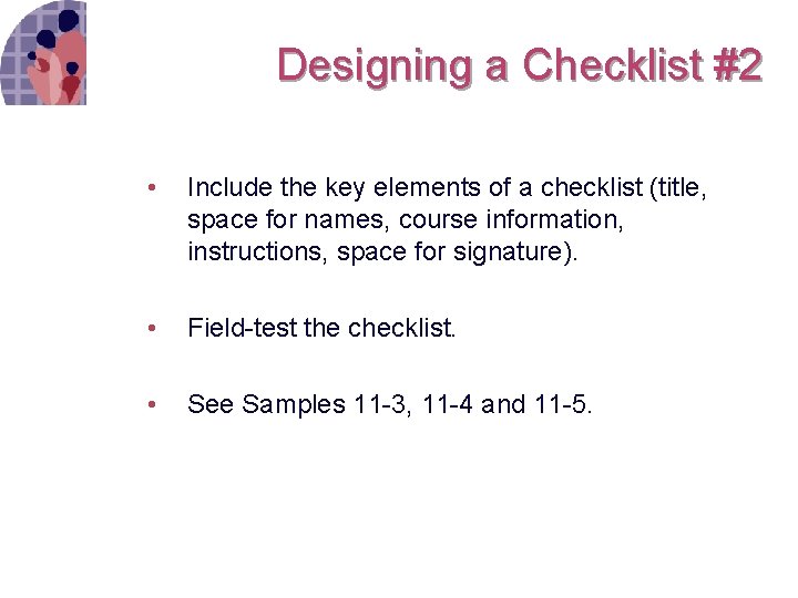 Designing a Checklist #2 • Include the key elements of a checklist (title, space