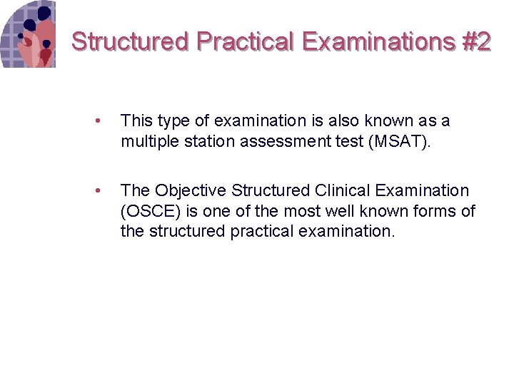 Structured Practical Examinations #2 • This type of examination is also known as a
