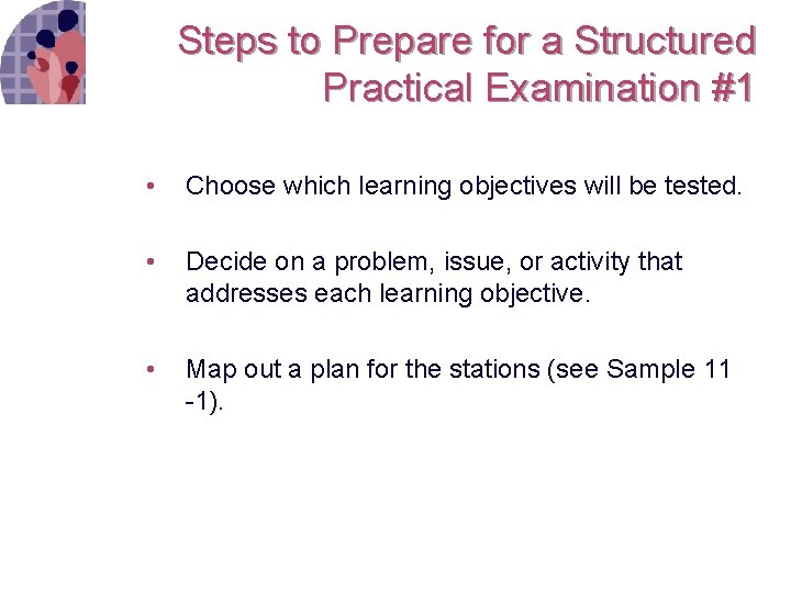 Steps to Prepare for a Structured Practical Examination #1 • Choose which learning objectives