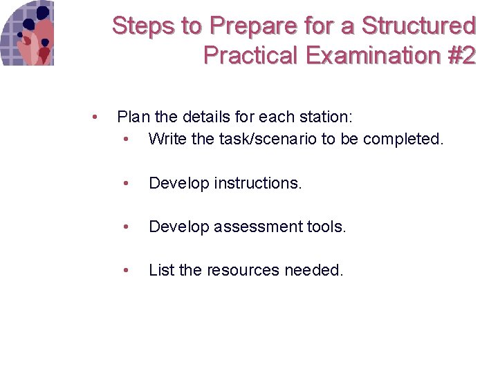 Steps to Prepare for a Structured Practical Examination #2 • Plan the details for