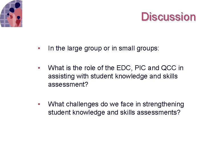 Discussion • In the large group or in small groups: • What is the