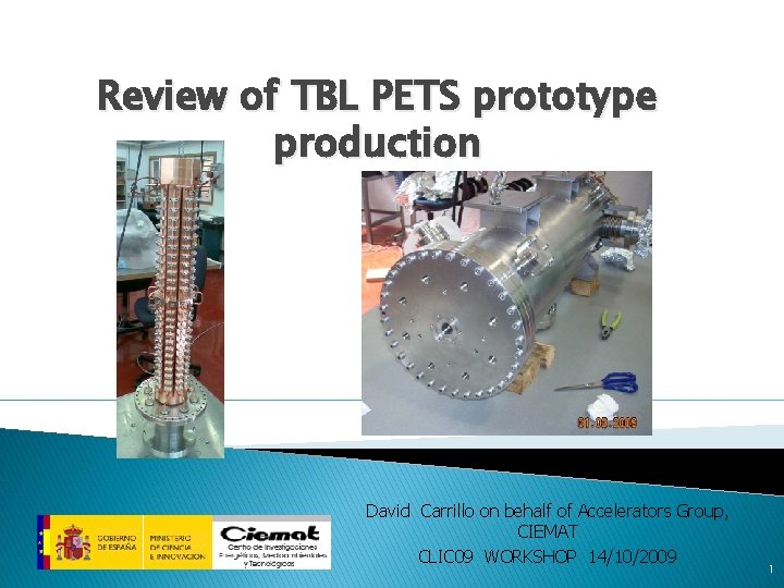 Review of TBL PETS prototype production David Carrillo on behalf of Accelerators Group, CIEMAT