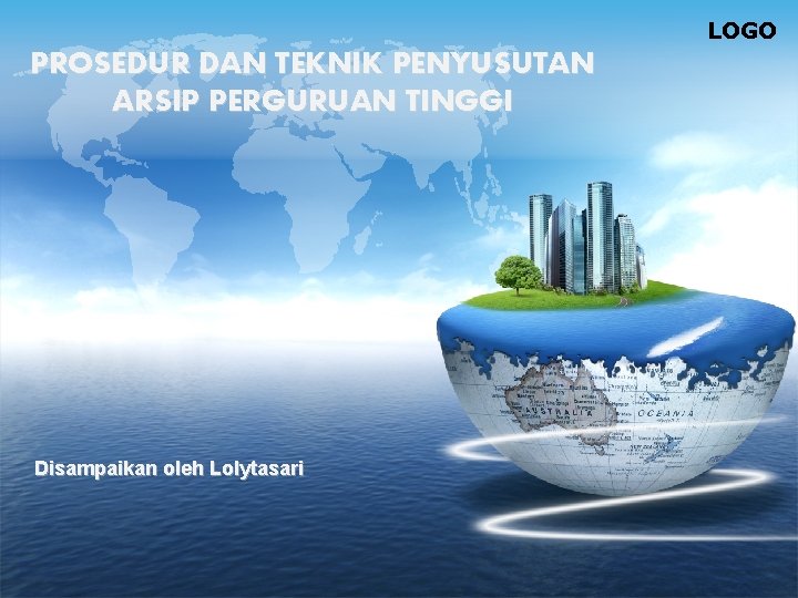 LOGO PROSEDUR DAN TEKNIK PENYUSUTAN ARSIP PERGURUAN TINGGI Disampaikan oleh Lolytasari 