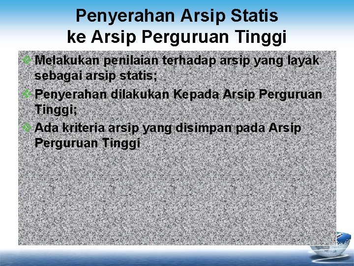 Penyerahan Arsip Statis ke Arsip Perguruan Tinggi v Melakukan penilaian terhadap arsip yang layak