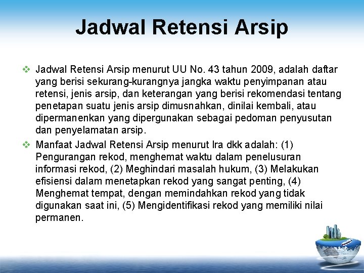 Jadwal Retensi Arsip v Jadwal Retensi Arsip menurut UU No. 43 tahun 2009, adalah