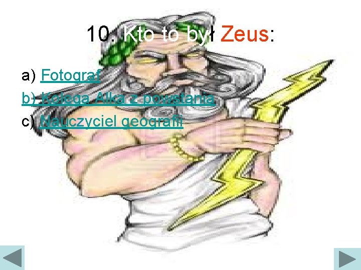 10. Kto to był Zeus: a) Fotograf b) Kolega Alka z powstania c) Nauczyciel