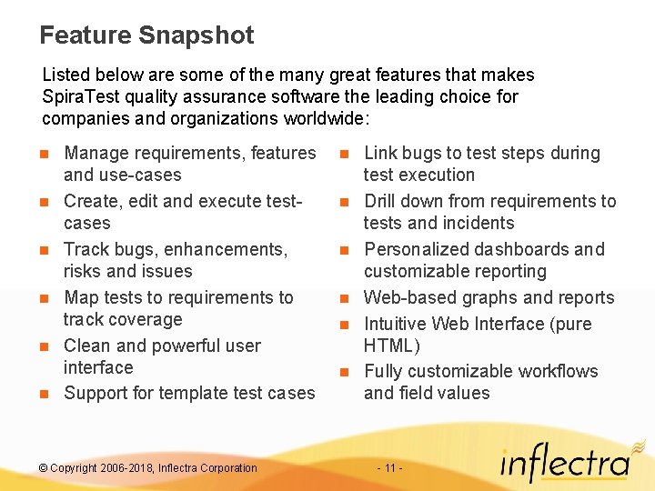 Feature Snapshot Listed below are some of the many great features that makes Spira. Feature Snapshot Listed below are some of the many great features that makes Spira.