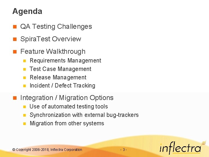 Agenda n QA Testing Challenges n Spira. Test Overview n Feature Walkthrough Requirements Management Agenda n QA Testing Challenges n Spira. Test Overview n Feature Walkthrough Requirements Management