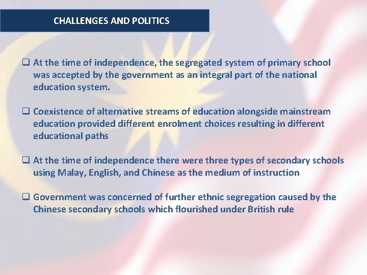 CHALLENGES AND POLITICS q At the time of independence, the segregated system of primary