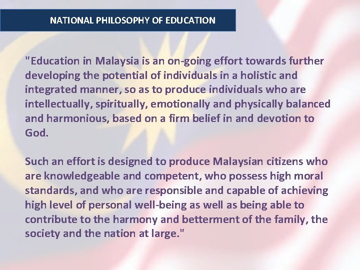 NATIONAL PHILOSOPHY OF EDUCATION "Education in Malaysia is an on-going effort towards further developing