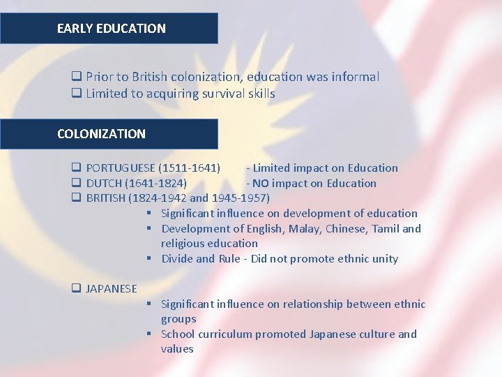 EARLY EDUCATION q Prior to British colonization, education was informal q Limited to acquiring