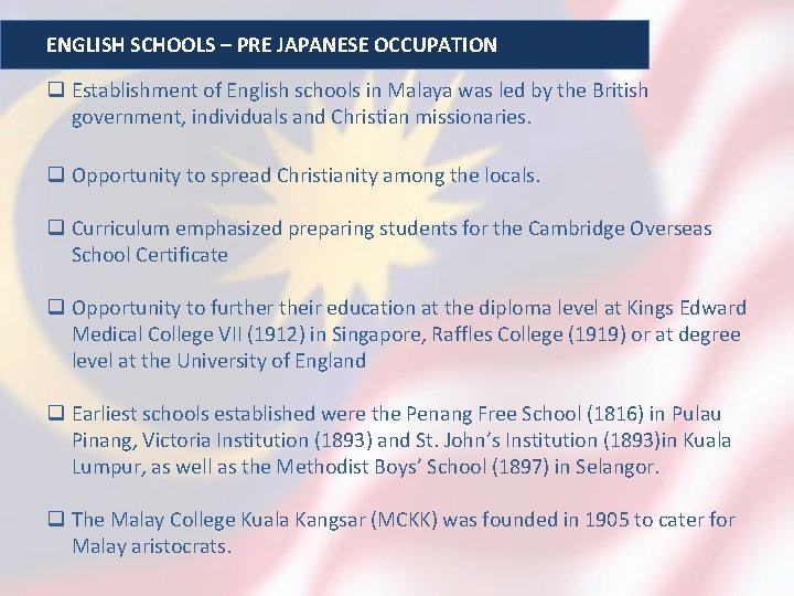 ENGLISH SCHOOLS – PRE JAPANESE OCCUPATION q Establishment of English schools in Malaya was